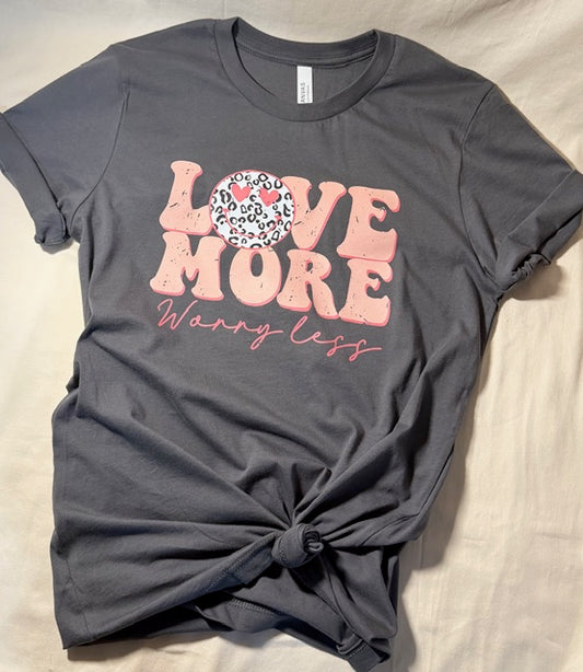 Love More, Worry Less Graphic Tee